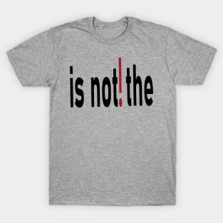 is not the T-Shirt